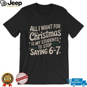Students Saying 6 7 67 Six Seven Funny Teacher Christmas T Shirt