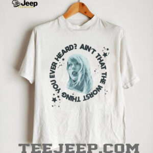 Taylor ain’t that the worst thing you ever heard vintage shirt Taylor ain’t that the worst thing you ever heard vintage shirt