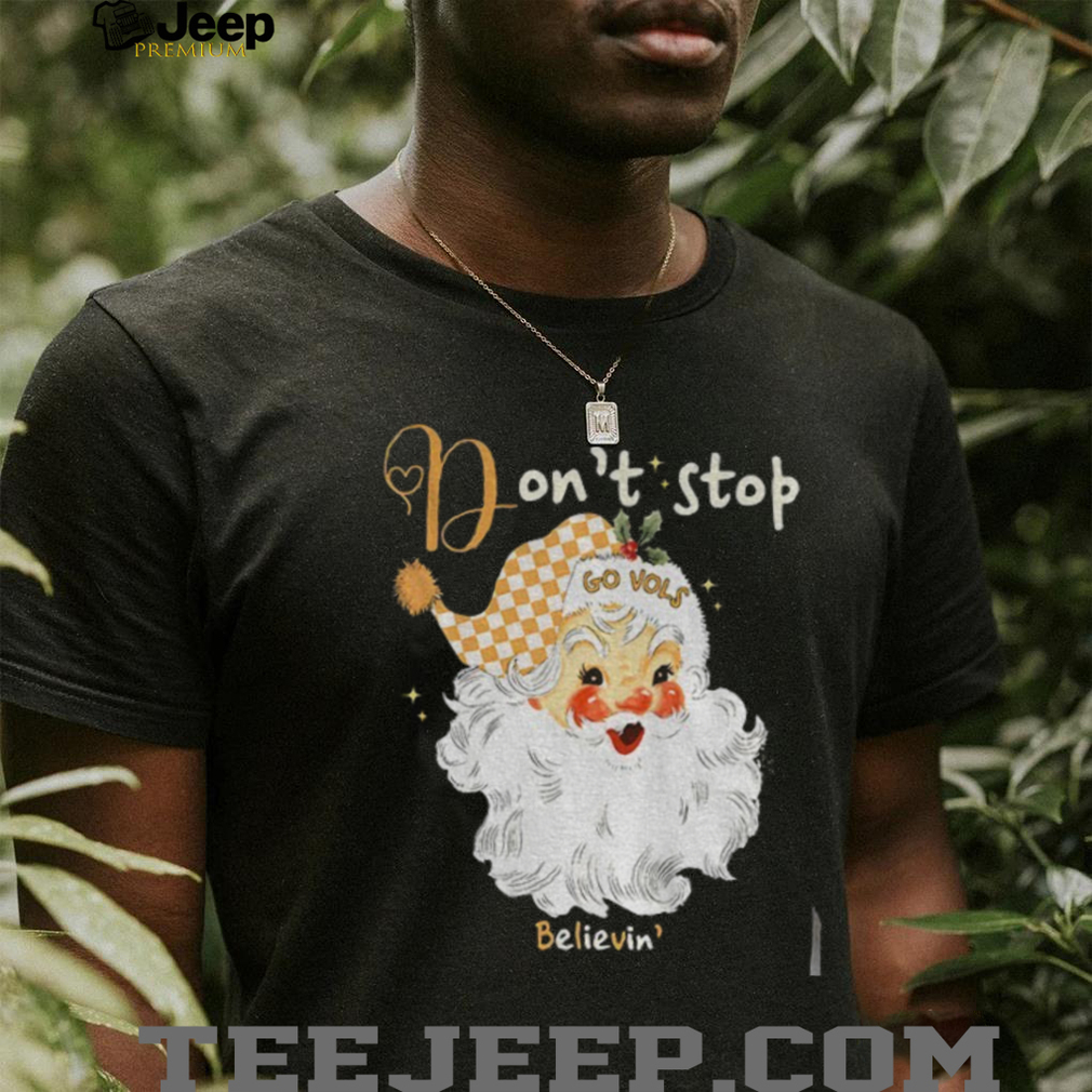 Tennessee Volunteers Santa Claus don’t stop Go Vols believin’ Merry Christmas shirt Tennessee Volunteers Santa Claus don’t stop Go Vols believin’ Merry Christmas shirt