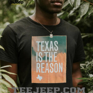 Texas is the reason Texas Strong shirt