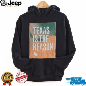 Texas is the reason Texas Strong shirt
