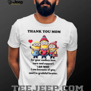 Thank Youmom For Your Endless Love, Care And Support. I Am Who I Am Beacuse Of You. And I’m Grateful Forever. T Shirt