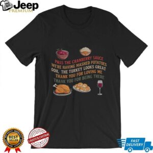 Thanksgiving Dinner Quotes Pass The Cranberry Sauce Funny shirt