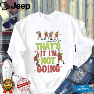 That's It I'm Not GoingT Shirt