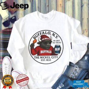 The Nickel City Buffalo NY in grit we trust Buffalo Bills mascot NFL Football shirt