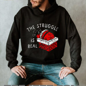 The Struggle is Real T Shirt The Struggle is Real T Shirt