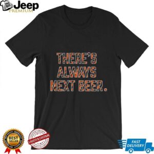 There’s Always Next Beer Cincinnati Bearcats football NFL 2025 shirt