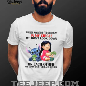 There’s No Room For Jealousy In My Circle We Dont Look Down On Each Other We Look Out For Each Other T Shirt