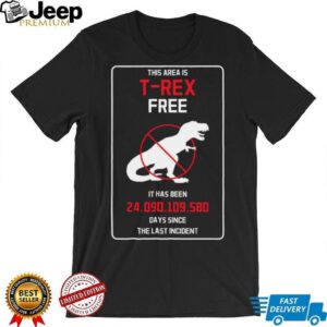 This Area Is T Rex Free T Shirt