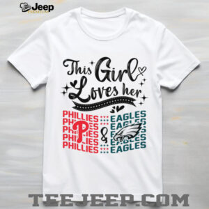 This Girl +Loves Her Phillies Phodes Es Phillies Phillies Eagles shirt