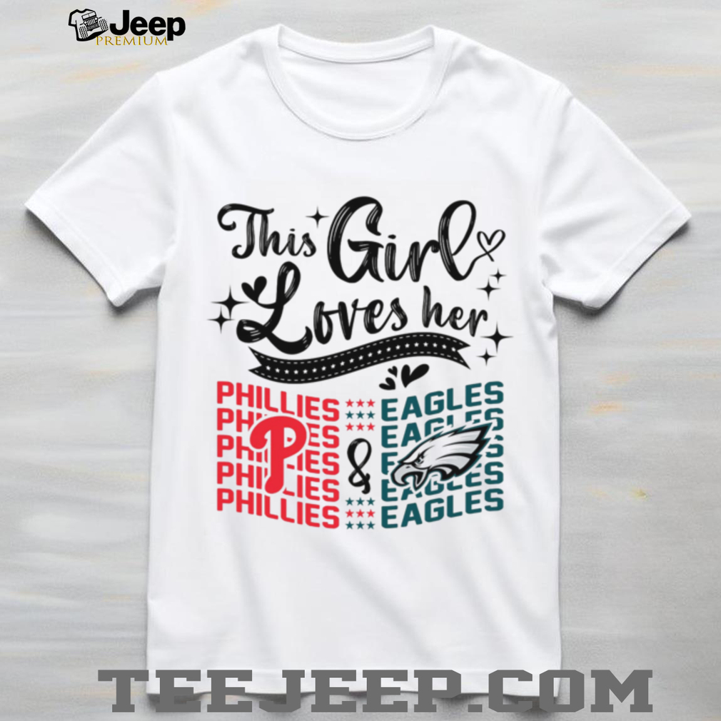 This Girl +Loves Her Phillies Phodes Es Phillies Phillies Eagles shirt This Girl +Loves Her Phillies Phodes Es Phillies Phillies Eagles shirt