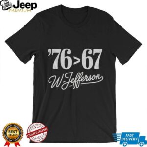Thomas Jefferson ’76 than 67 W Jefferson Self Evident shirt