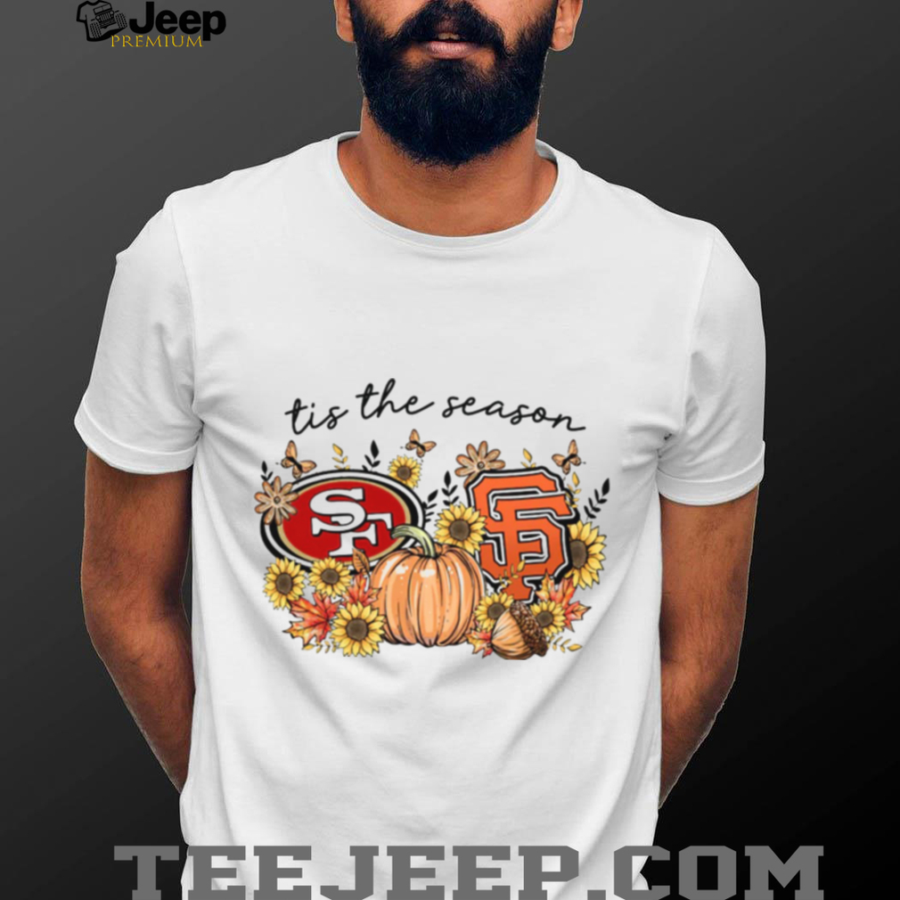 Tis the Season San Francisco Sports Fan T Shirt Tis the Season San Francisco Sports Fan T Shirt