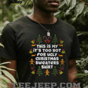 Too Hot Ugly Christmas Sweaters Funny Xmas Men Women Family T Shirt
