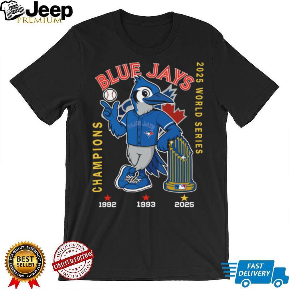 Toronto Blue Jays World Series Champions 1992 1993 2025 Mascot Trophy Shirt Toronto Blue Jays World Series Champions 1992 1993 2025 Mascot Trophy Shirt