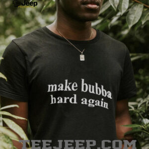 Trump Bill Clinton make bubba hard again shirt
