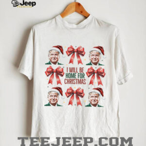 Trump I'll Be Home For Christmas Shirt, Humorous Trump Christmas Shirt, Trump Supporters 2025 Ugly Shirt