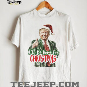 Trump I'll Be Home for Christmas Shirt, Humorous Trump Christmas Shirt, Christmas Republican Sweater C155