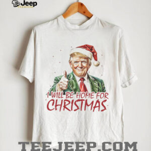 Trump I'll Be Home for Christmas Shirt, Humorous Trump Christmas Shirt, Christmas Republican Sweater C159