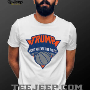 Trump won’t release the files New York Knicks parody logo shirt