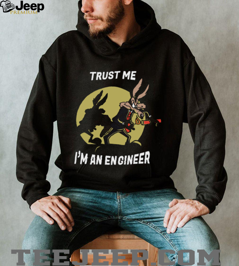 Trust Me I’m an Engineer T Shirt Trust Me I’m an Engineer T Shirt