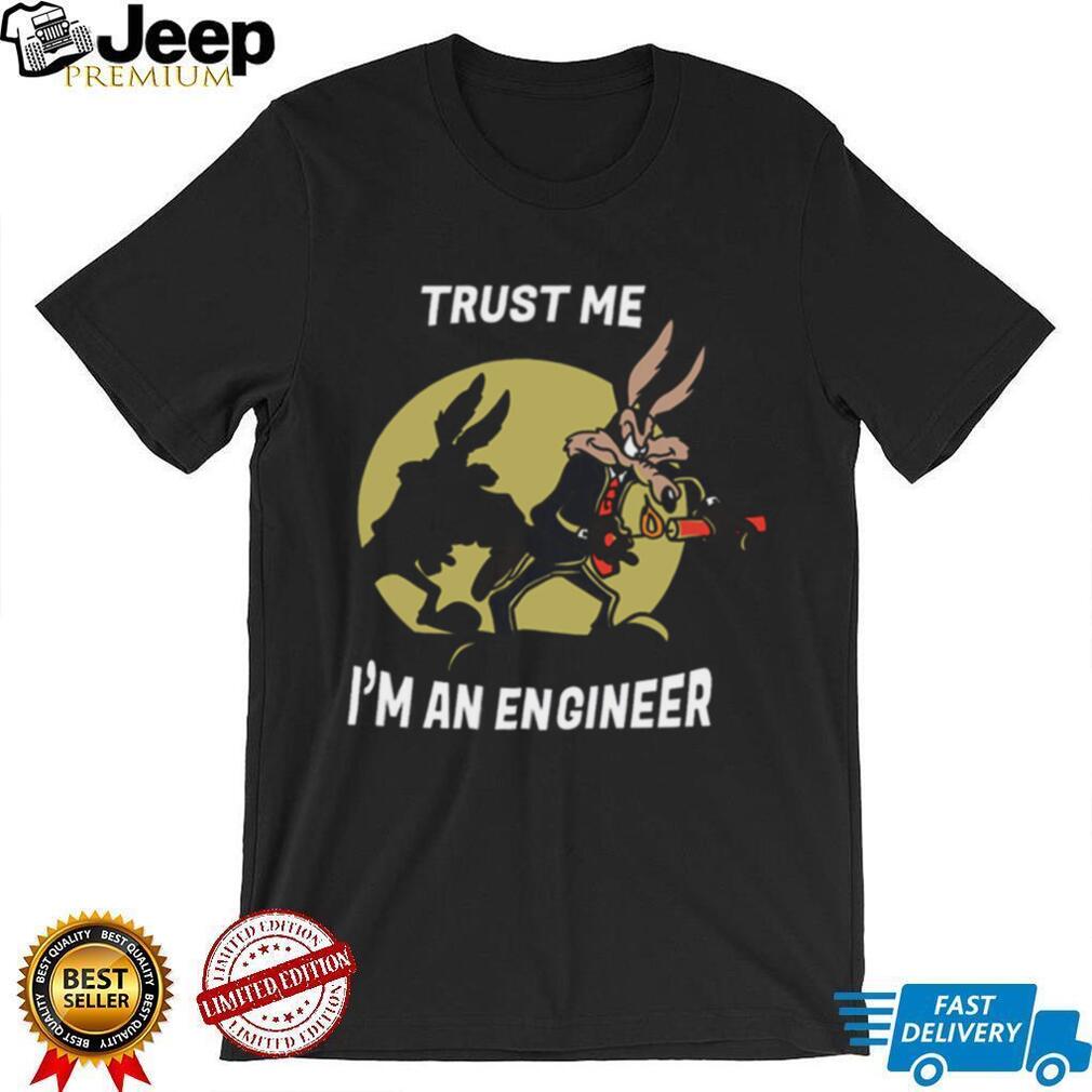 Trust Me I’m an Engineer T Shirt Trust Me I’m an Engineer T Shirt