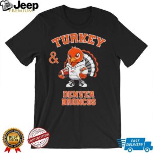 Turkey and Denver Broncos Football NFL Happy Thanksgiving shirt