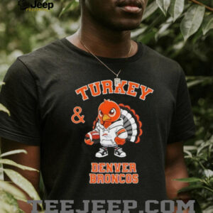 Turkey and Denver Broncos Football NFL Happy Thanksgiving shirt