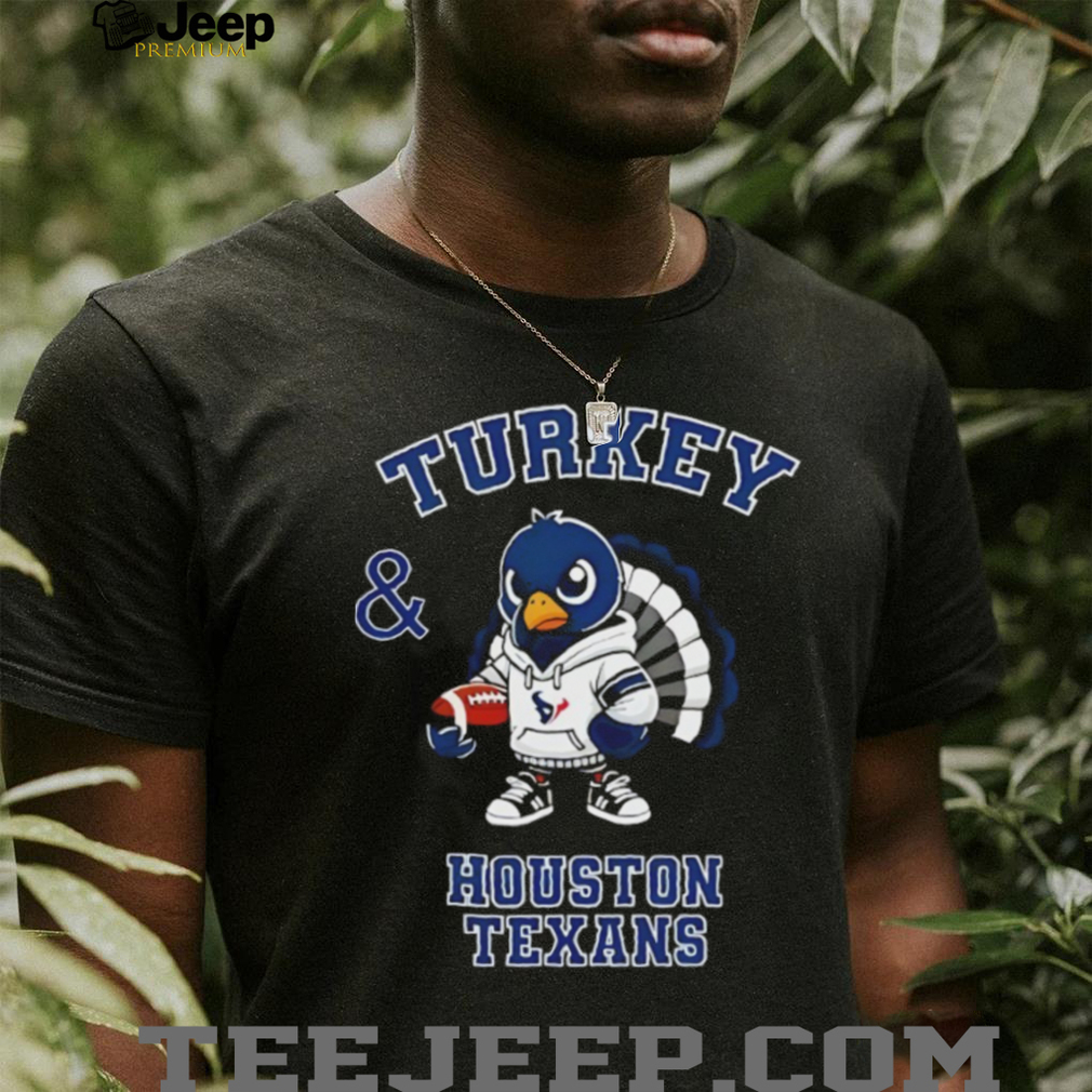 Turkey and Houston Texans Football NFL Happy Thanksgiving shirt Turkey and Houston Texans Football NFL Happy Thanksgiving shirt