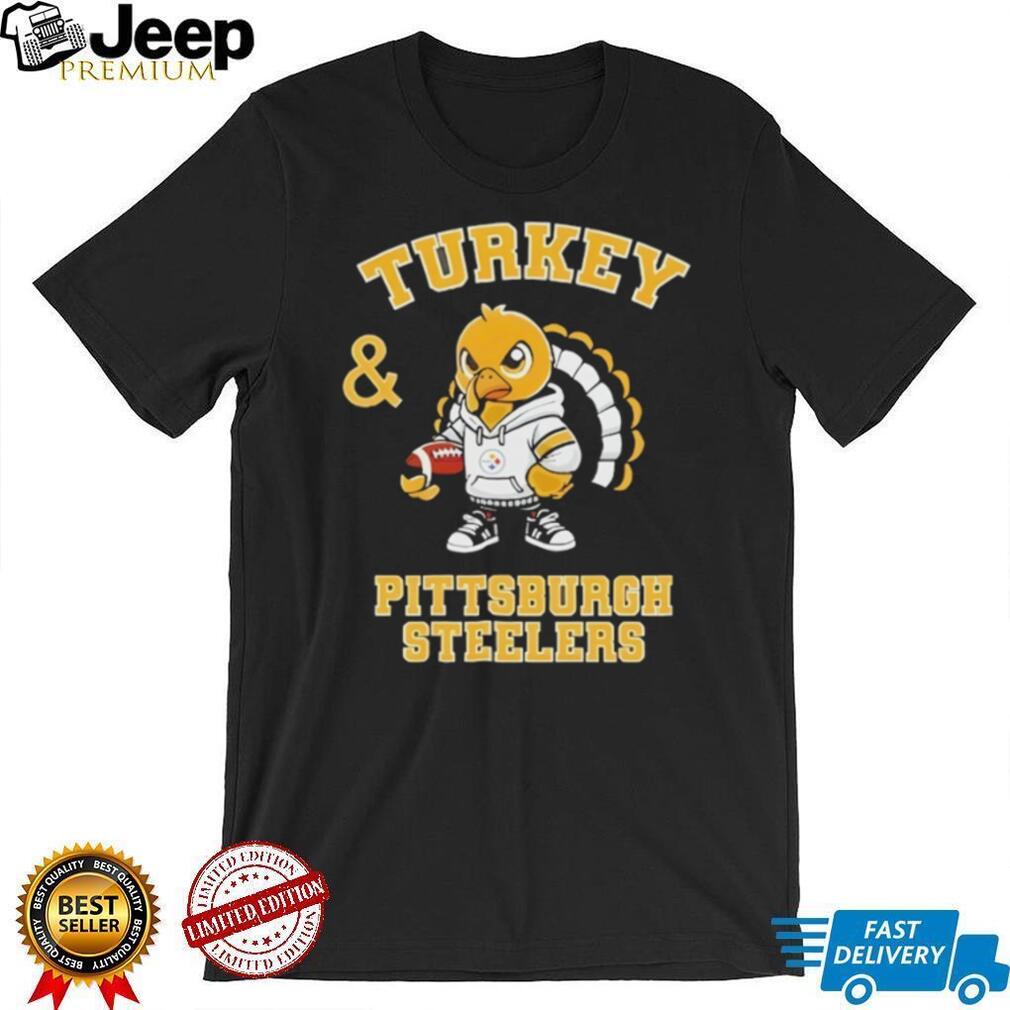 Turkey and Pittsburgh Steelers Football NFL Happy Thanksgiving shirt Turkey and Pittsburgh Steelers Football NFL Happy Thanksgiving shirt