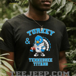 Turkey and Tennessee Titans Football NFL Happy Thanksgiving shirt