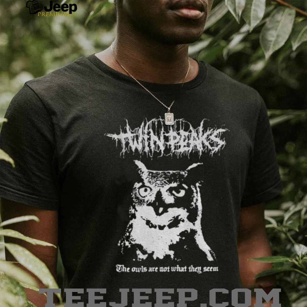 Twin Peaks The owls are not what they seem shirt Twin Peaks The owls are not what they seem shirt