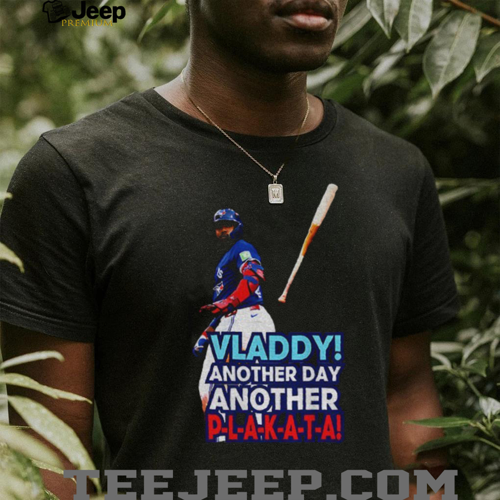 Vladimir Guerrero Jr Another Day Another Blakat Hitter shirt Vladimir Guerrero Jr Another Day Another Blakat Hitter shirt