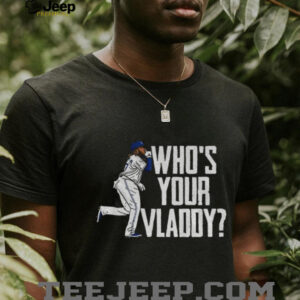 Vladimir Guerrero Jr Toronto Blue Jays Who’s Your Vladdy Baseball MLB World Series shirt