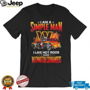 Washington Commanders I am a simple man I like hot rods shirt