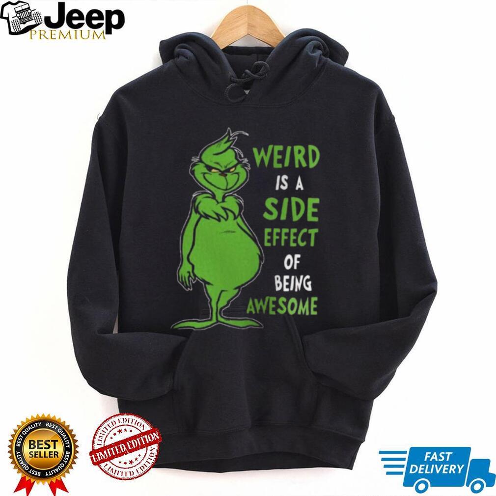 Weird Is a Side Effect of Being Awesome Shirt Funny Holiday Tee Weird Is a Side Effect of Being Awesome Shirt Funny Holiday Tee