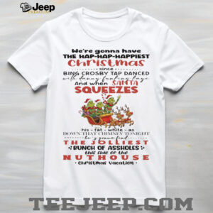 We’re Gonna Have The Hap Hap Happiest Christmas…T Shirt