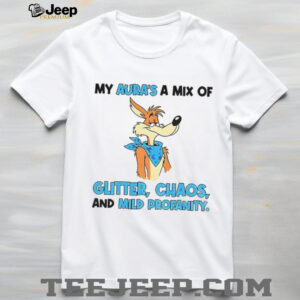 Wile E. Coyote my aura’s a mix of glitter chaos and mid profanity shirt