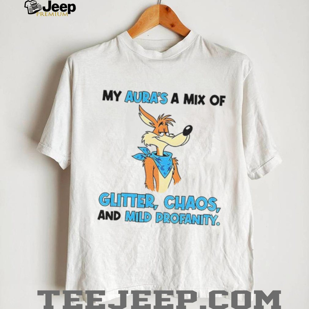 Wile E. Coyote my aura’s a mix of glitter chaos and mid profanity shirt Wile E. Coyote my aura’s a mix of glitter chaos and mid profanity shirt