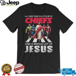 All I Need Today is a Little Bit of Chiefs and a Whole Lot of Jesus T Shirt