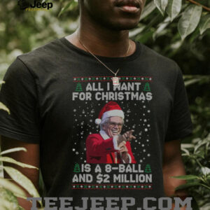 All I Want For Christmas 8 Ball And 2 Million Sweatshirt