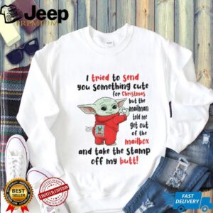 Baby Yoda I tried to send you something cute for Christmas but the mailman told me get out of the mailbox shirt