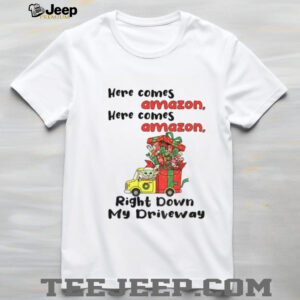 Baby Yoda here comes amazon here comes amazon right down my driveway Christmas shirt