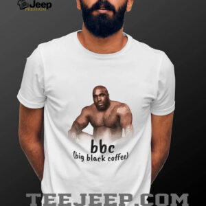 Barry Wood Meme bbc big black coffee shirt