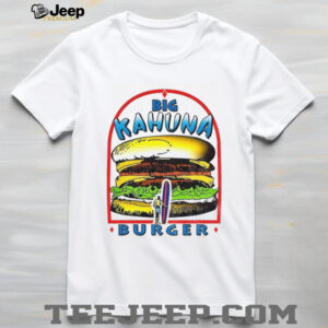 Big Kahuna Burger Quentin Tarantino Robert Rodriguez shirt Big Kahuna Burger Quentin Tarantino Robert Rodriguez shirt