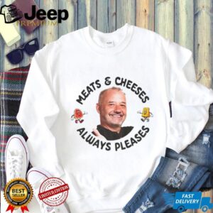 Bob Mortimer Quote Meats Cheeses Always Pleases shirt