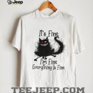 Cat it’s fine I’m fine everything is fine shirt Cat it’s fine I’m fine everything is fine shirt