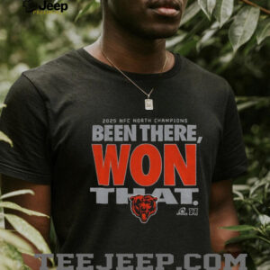 Chicago Bears Been There Won That NFC North Champions Division 2025 shirt