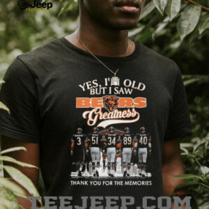 Chicago Bears Yes, I'm Old But I Saw Bears Greatness Thank You For The Memories T Shirt