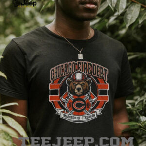 Chicago Fire Department tradition of strength Chicago Bears Football shirt